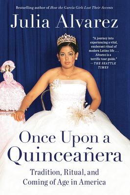 Once Upon a Quinceanera: Coming of Age in the USA - Alvarez, Julia