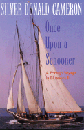 Once Upon a Schooner: A Foreign Voyage in Bluenose II - Cameron, Silver Donald