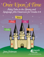 Once Upon a Time: Fairy Tales in the Library and Language Arts Classroom for Grades 3-6