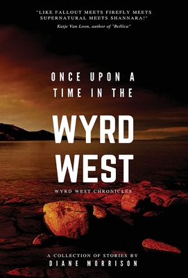 Once Upon a Time in the Wyrd West - Morrison, Diane, and Field, Jamie (Editor)