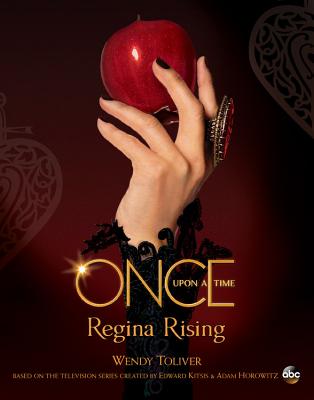 Once Upon a Time: Regina Rising - Toliver, Wendy