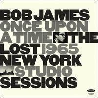 Once Upon a Time: The Lost 1965 New York Studio Sessions - Bob James