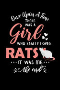 Once Upon A Time There Was A Girl Who Really Loved Rats It Was Me The End: Rat Journal Notebook