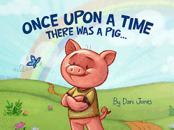 Once Upon a Time There Was a Pig...