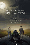 Once Upon an Apocalypse: Book 1 - The Journey Home - Revised Edition