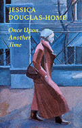 Once Upon Another Time: Ventures Behind the Iron Curtain - Douglas-Home, Jessica