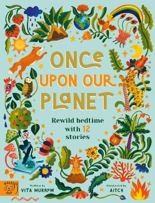 Once Upon Our Planet: Rewild bedtime with 12 stories - Murrow, Vita