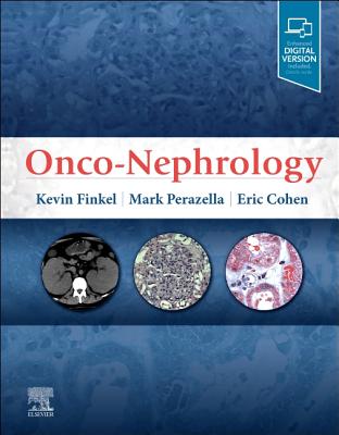 Onco-Nephrology - Finkel, Kevin W., and Perazella, Mark Anthony, MD, and Cohen, Eric P, MD