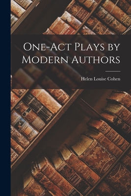 One-act Plays by Modern Authors - Cohen, Helen Louise