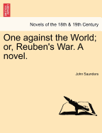 One Against the World; Or, Reuben's War. a Novel