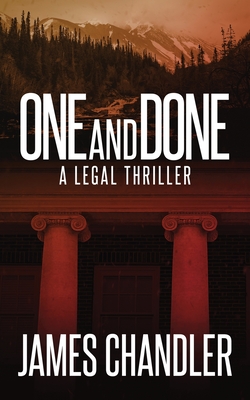 One and Done: A Legal Thriller - Chandler, James