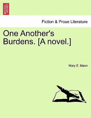 One Another's Burdens. [A Novel.] - Mann, Mary E