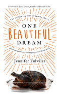 One Beautiful Dream: The Rollicking Tale of Family Chaos, Personal Passions, and Saying Yes to Them Both