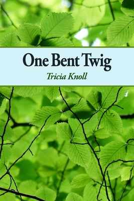 One Bent Twig - Shavin, Julie Kim (Editor), and Knoll, Tricia