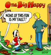 One Big Happy: None of This Fun Is My Fault! - Detorie, Rick, and Fagan, Kevin