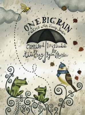 One Big Rain: Poems for Every Season - Gray, Rita (Compiled by)