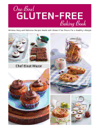 One-Bowl Gluten-Free Baking Book: 90 New, Easy and Delicious Recipes Made with Gluten-Free Flours for a Healthy Lifestyle
