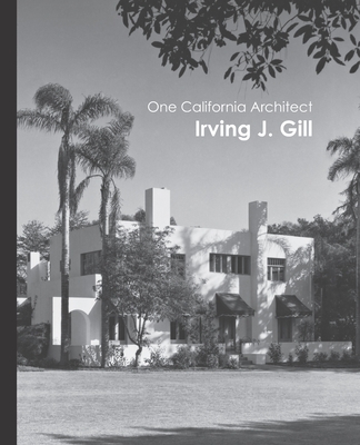 One California Architect, Irving J. Gill - Guthrie, James B, and McCoy, Esther