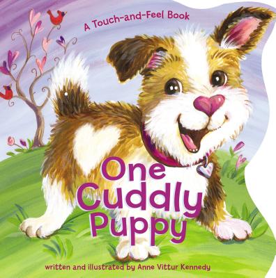 One Cuddly Puppy: A Counting Touch-and-Feel Book for Kids - Kennedy, Anne Vittur