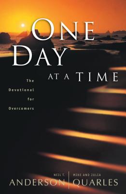 One Day at a Time: The Devotional for Overcomers - Anderson, Neil T, Dr., and Quarles, Mike, and Quarles, Julia