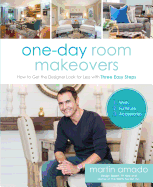 One-Day Room Makeovers: How to Get the Designer Look for Less with Three Easy Steps