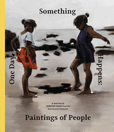 One Day, Something Happens: Paintings of People: A Selection by Jennifer Higgie from the Arts Council Collection