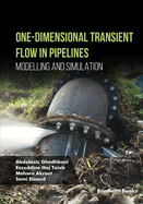 One-Dimensional Transient Flow in Pipelines Modelling and Simulation