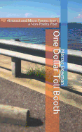 One Dollar Toll Booth: Abstract and Micro Poems from a Non-Poetry Poet
