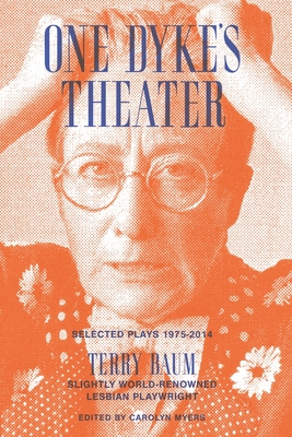 One Dyke's Theater - Baum, Terry, and Myers, Carolyn (Editor)