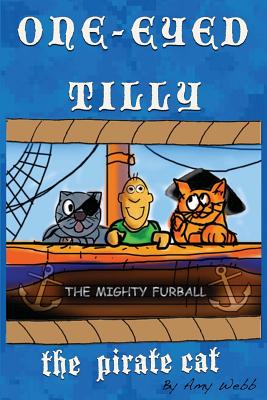 One-Eyed Tilly: The Pirate Cat - Webb, Amy