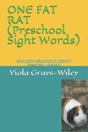 ONE FAT RAT (Preschool Sight Words): BUILDING READING FLUENCY Preschool - Grade 2