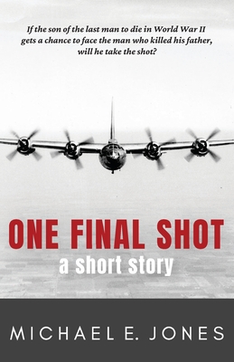 One Final Shot: A Short Story - Jones, Michael E