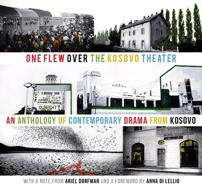 One Flew Over the Kosovo Theater: An Anthology of Contemporary Drama from Kosovo - Neziraj, Jeton