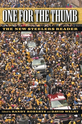 One for the Thumb: The New Steelers Reader - Roberts, Randy (Editor), and Welky, David (Editor)