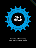 One Gear: Converting Single Speed and Fixed Gear Bicycles