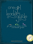 One Girl Leader's Guide: For Planning Events, Retreats, and Small Groups