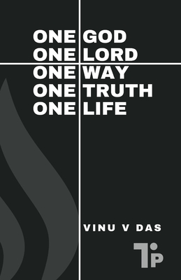 One God, One Lord, One Way, One Truth, One Life - V Das, Vinu