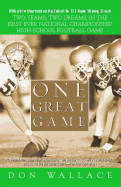 One Great Game: Two Teams, Two Dreams, in the First Ever National Championship High School Football Game