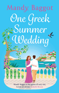One Greek Summer Wedding: the BRAND NEW gorgeous summer romance from bestseller Mandy Baggot for 2024