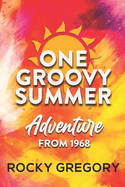 One Groovy Summer: Adventure from 1968