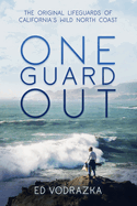 One Guard Out: The Original Lifeguards of California's Wild North Coast