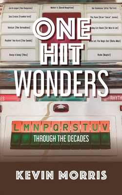 One Hit Wonders: Through the Decades - Morris, Kevin