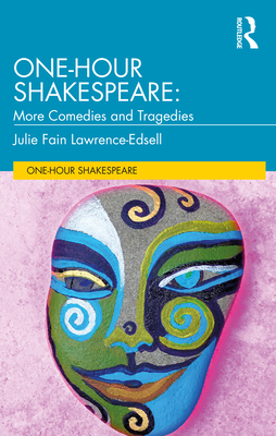 One-Hour Shakespeare: More Comedies and Tragedies - Lawrence-Edsell, Julie Fain
