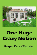 One Huge Crazy Notion: A romantic ghost and reincarnation novel