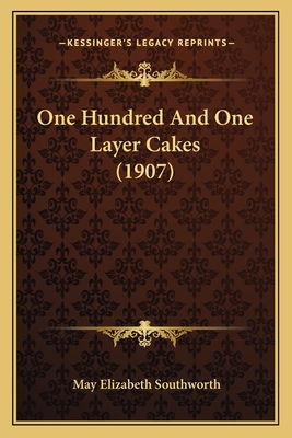 One Hundred and One Layer Cakes (1907) - Southworth, May Elizabeth