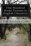 One Hundred Books Famous in English Literature - Club, The Grolier