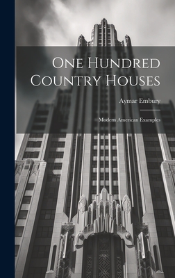 One Hundred Country Houses: Modern American Examples - Embury, Aymar