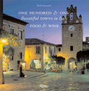 One Hundred & One Beautiful Towns in Italy: Food & Wine