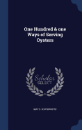 One Hundred & one Ways of Serving Oysters
