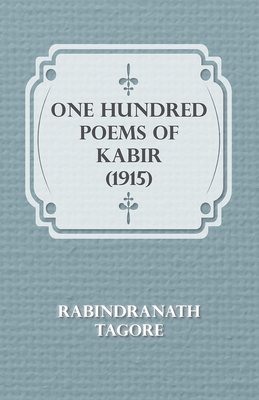 One Hundred Poems of Kabir (1915) - Tagore, Rabindranath, Sir